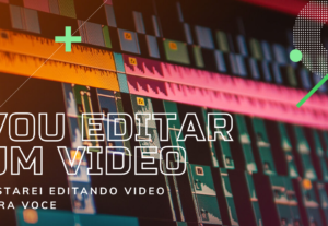 Eu vou editar qualquer vídeo para você