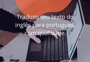 Eu vou Traduzir seu texto, do inglês p/português ou vice-ver...
