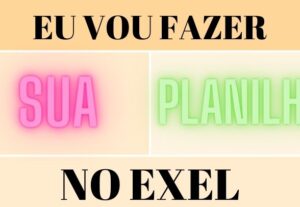 Eu vou fazer uma planilha no exel para você