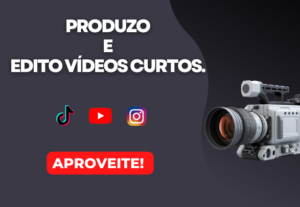 Eu vou Produzir é Editar seus vídeos curtos