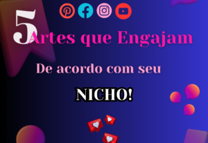 Eu vou criar 5 artes que engajam de acordo com o seu nicho