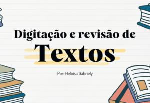 Eu vou fazer digitação e revisão de textos.