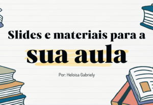 Eu vou criar slides e matérias.