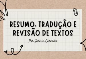 Eu vou fazer revisão, tradução e resumo de textos