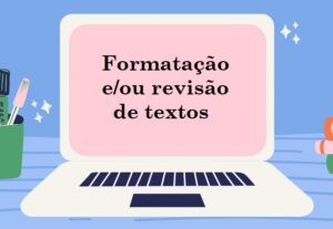 Eu vou formatar ou revisar seus textos.