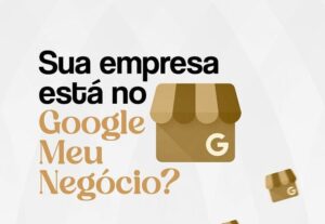Eu vou fazer o perfil da Empresa no Google Meu Negócio.
