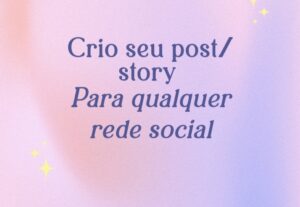 Eu vou Fazer posts/storys elaborados para redes sociais