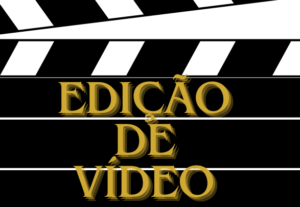 Eu vou fazer edição do vídeo que precisar com qualidade.