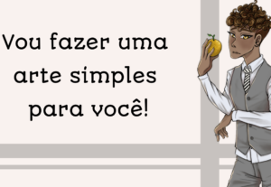 Eu vou fazer uma ilustração simples para você