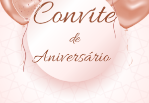 Eu vou Fazer Convites para você, conforme deseja.