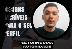 Eu vou Criar um design incrível para o seu perfil