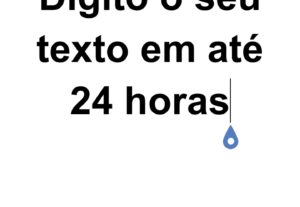 Eu vou Digitar os seus textos com agilidade.