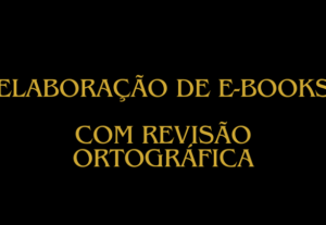 Eu vou fazer E-books com revisão ortográfica inclusa.