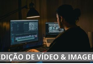Eu vou editar seu vídeo, criar um post, editar imagem.
