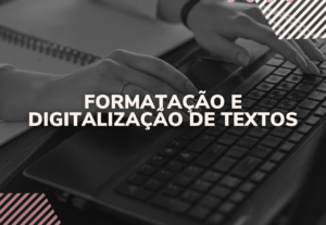 Eu vou formatar e digitalizar textos
