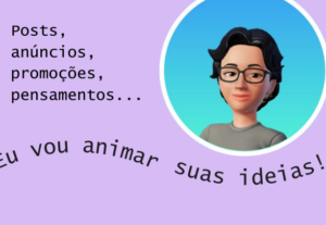 Eu vou animar as suas ideias.