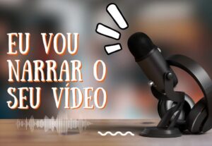 Eu vou fazer a narração do seu vídeo