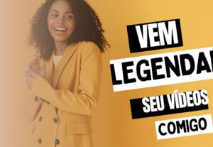 Eu vou legendar ou colocar música nos seus vídeos