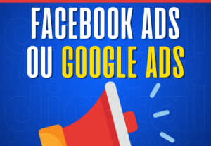 Eu vou criar sua campanha no Facebook Ads ou Google Ads