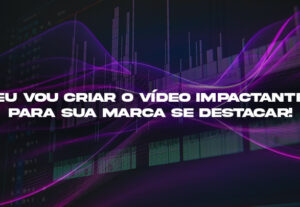 Eu vou criar o vídeo impactante para sua marca se destacar