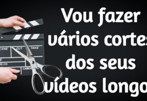 Eu vou fazer cortes no seu vídeo.
