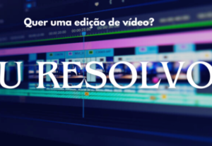 Eu vou Editar um vídeo da sua escolha