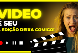 Eu vou editar seu vídeo curto ou longo