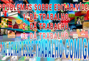 Eu vou editar seus vídeos para as redes sociais.