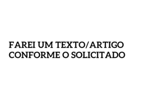 Eu vou fazer um texto/artigo de sua preferência
