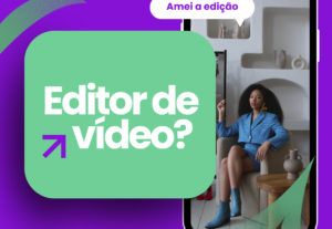 Eu vou fazer a edição dos seus videos