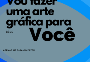 Eu vou Fazer uma arte gráfica para você