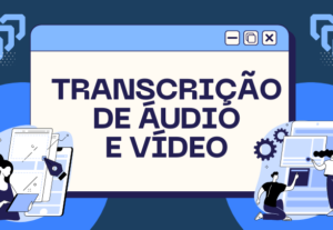 Eu vou fazer a transcrição do seu áudio ou vídeo.