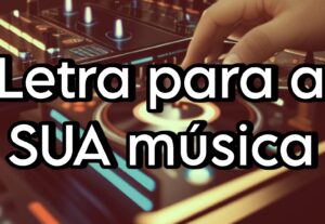 Eu vou fazer uma letra para a sua música