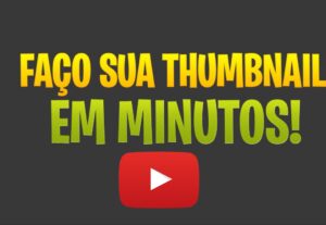Eu vou fazer sua Thumbnail em minutos.