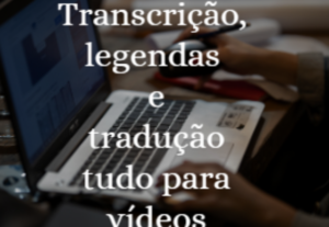 Eu vou transformar seu vídeo em texto.