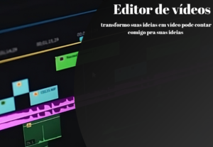 Eu vou Editar vídeos pra você mande sua ideia e bora prática...