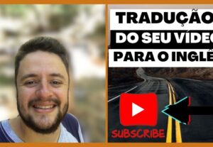 Eu vou fazer traduções em inglês para seus vídeos.