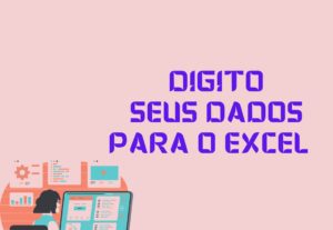 Eu vou digitar suas informações no Excel