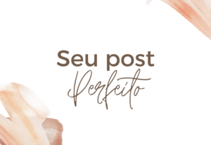 Eu vou fazer seu post perfeito