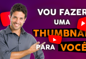 Eu vou fazer uma thumbnail pra você.