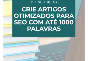 Eu vou criar um texto de até 1000 palavras com Seo