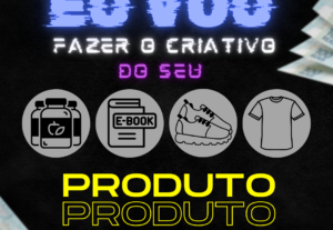 Eu vou fazer o criativo do seu produto