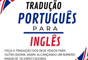Eu vou traduzir seu vídeo de português para inglês.