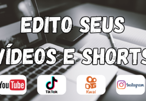 Eu vou editar seus vídeos e shorts.