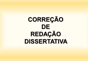 Eu vou corrigir todos os erros de sua redação dissertativa.