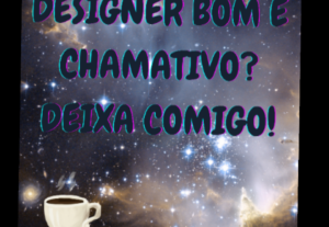 Eu vou fazer um designer bom e chamativo, só deixar comigo