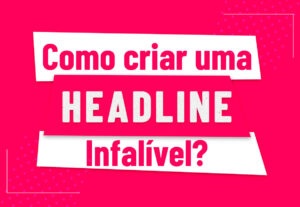Eu vou te passar 205 Headlines editáveis infalíveis