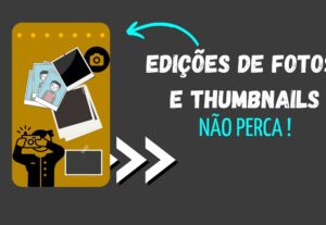Eu vou editar suas fotos e thumbnails