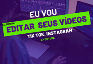 Eu vou editar seus vídeos da forma que desejar