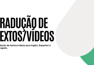 Eu vou traduzir seu texto/vídeo para o inglês ou espanhol